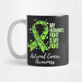 My HusbandS Fight Is My Fight Adrenal Cancer Awareness Mug